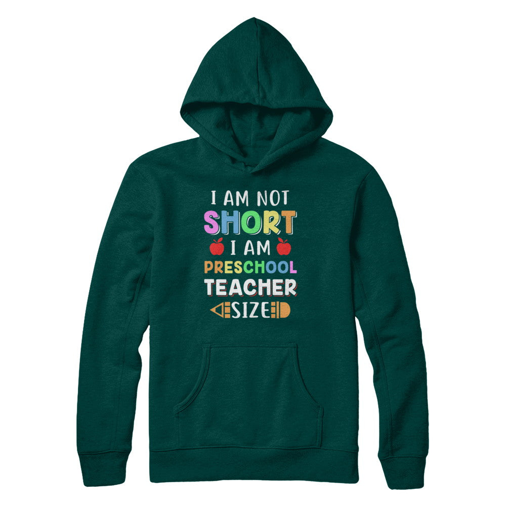 I Am Not Short I Am Preschool Teacher Size T-Shirt & Hoodie | Teecentury.com