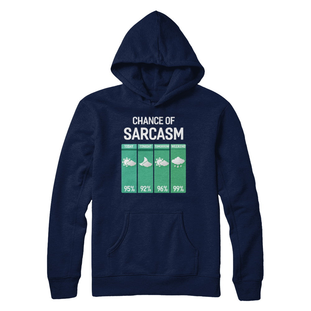 Chance Of Sarcasm Funny Rain Weather T-Shirt & Hoodie | Teecentury.com