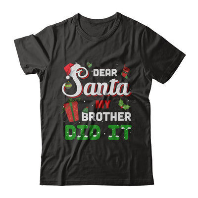 Dear Santa My Brother Did It Christmas T-Shirt & Hoodie | Teecentury.com