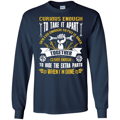 Curious Enough To Take It Apart Skilled Enough T-Shirt & Hoodie | Teecentury.com