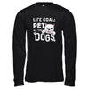 Life Goal Pet All The Dogs T-Shirt & Tank Top | Teecentury.com