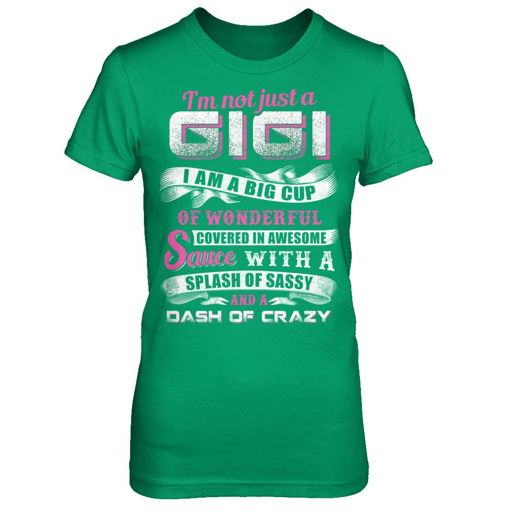 I'm Not Just A Gigi I'm A Big Cup Of Wonderful T-Shirt & Hoodie | Teecentury.com