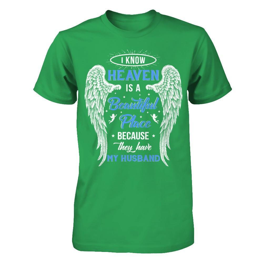 I Know Heaven Is A Beautiful Place Because They Have My Husband T-Shirt & Hoodie | Teecentury.com