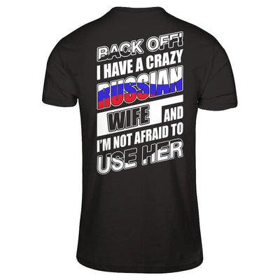 I Have A Crazy Russian Wife I'm Not Afraid To Use Her T-Shirt & Hoodie | Teecentury.com