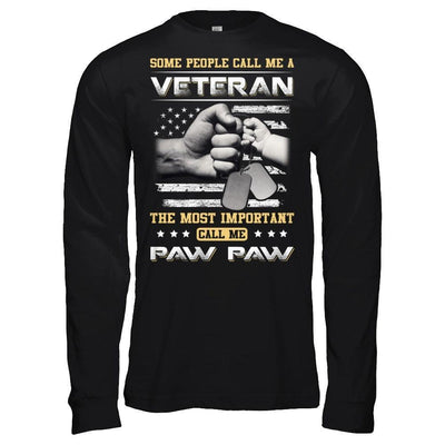 Some People Call Me Veteran The Most Important Call Me Paw Paw T-Shirt & Hoodie | Teecentury.com