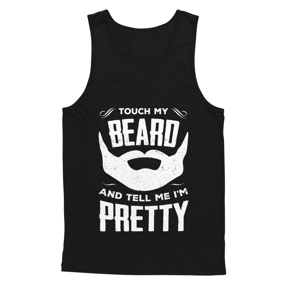 Touch My Beard And Tell Me Im Pretty Bearded T-Shirt & Hoodie | Teecentury.com