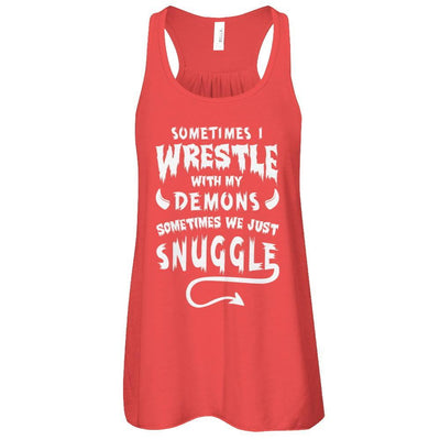 Sometimes I Wrestle With My Demons Sometimes We Just Snuggle T-Shirt & Tank Top | Teecentury.com