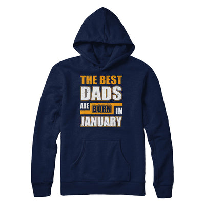 The Best Dads Are Born In January T-Shirt & Hoodie | Teecentury.com