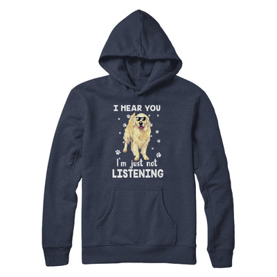I Hear You I'm Just Not Listening Funny Golden Retriever T-Shirt & Hoodie | Teecentury.com