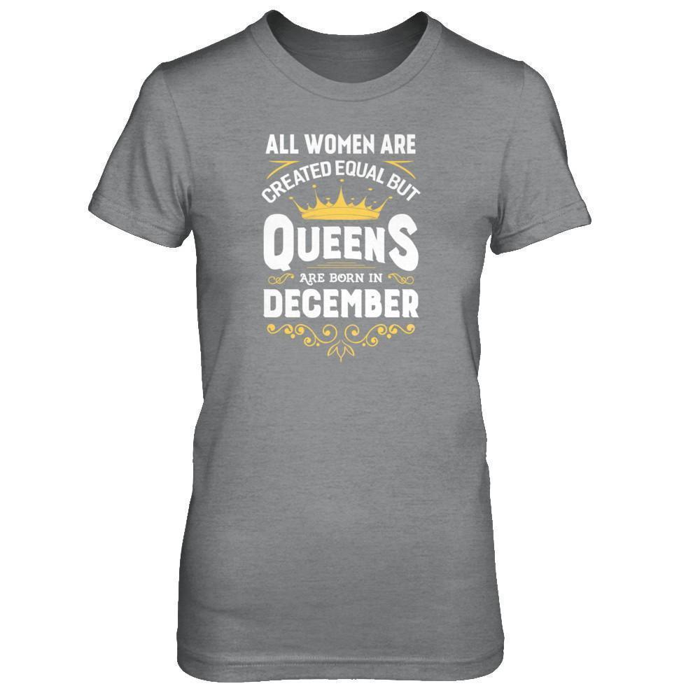All Women Are Created Equal But Queens Are Born In December T-Shirt & Tank Top | Teecentury.com