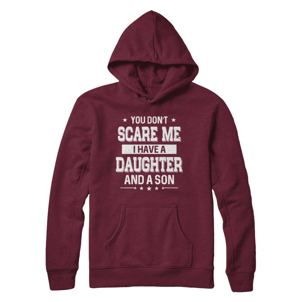 You Don't Scare Me I Have A Daughter & A Son Fathers Day T-Shirt & Hoodie | Teecentury.com