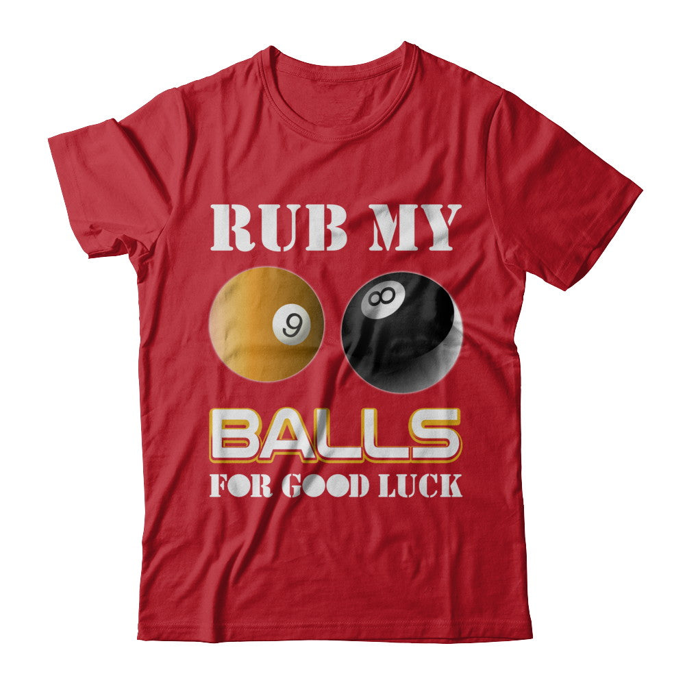 Funny Billiards Rub My Balls For Good Luck T-Shirt & Hoodie | Teecentury.com