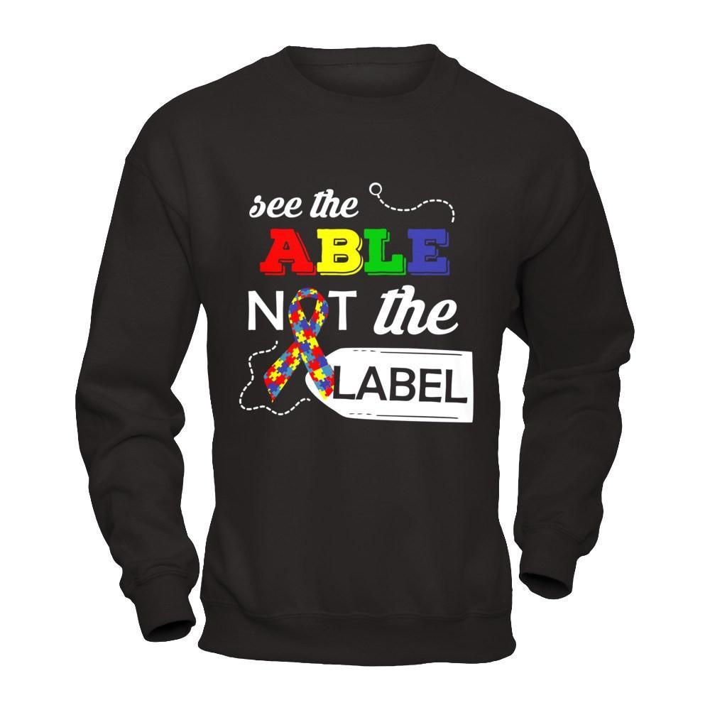 See The Able Not The Label Autism Awareness Month T-Shirt & Hoodie | Teecentury.com