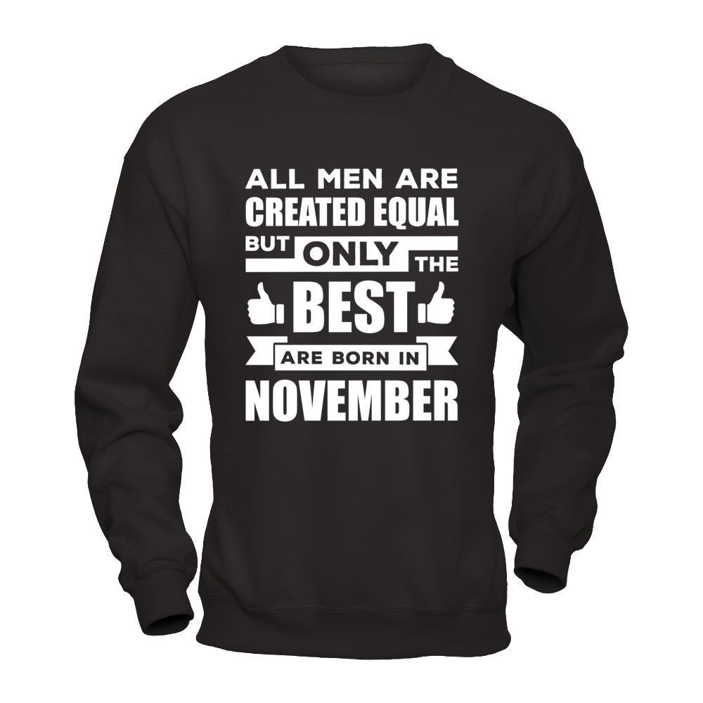 All Men Are Created Equal But Only The Best Are Born In November T-Shirt & Hoodie | Teecentury.com