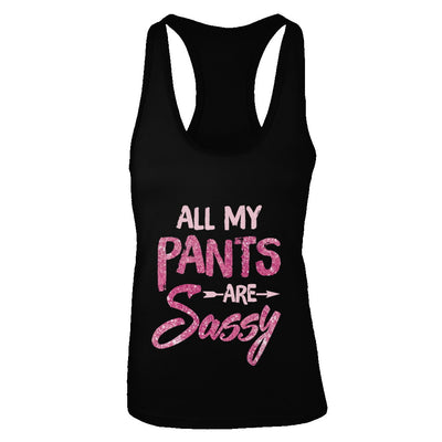 All My Pants Are Sassy Sassypants T-Shirt & Tank Top | Teecentury.com