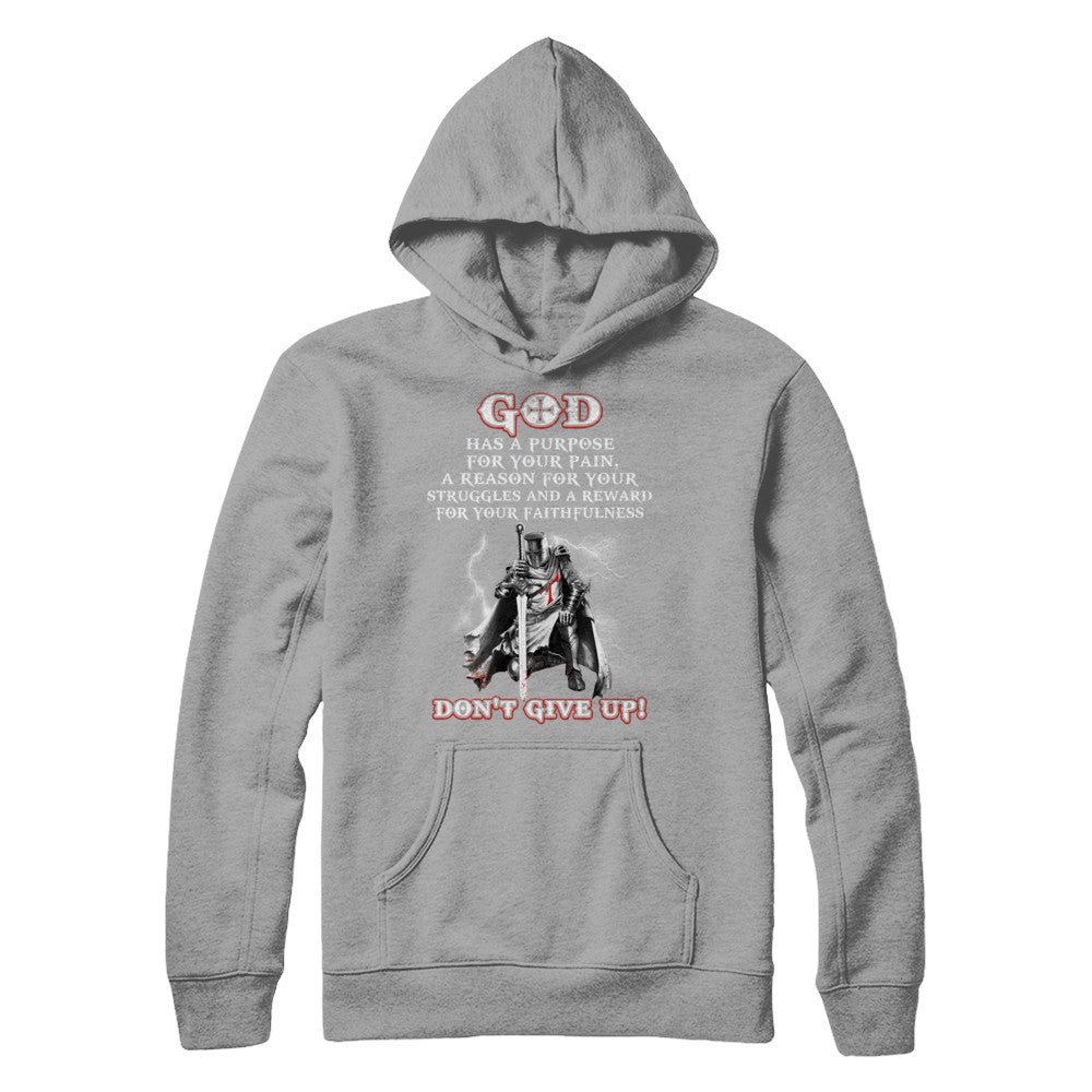 Knight Templar God Has A Purpose For Your Pain Don't Give Up T-Shirt & Hoodie | Teecentury.com