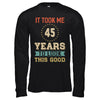 Vintage 45Th Birthday Took Me 45 Years Old Look This Good T-Shirt & Hoodie | Teecentury.com