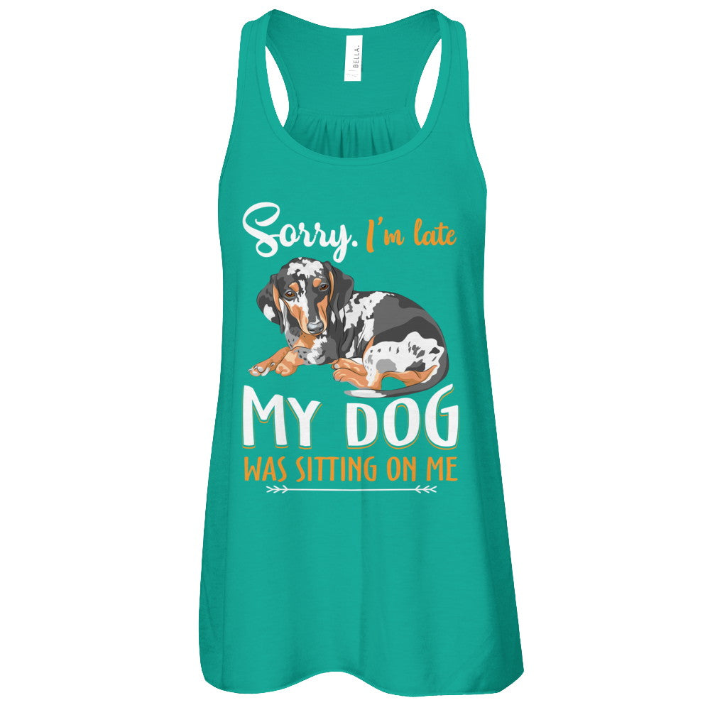 Sorry I‚Äö√Ñ√¥m Late My Dachshund Was Sitting On Me Funny Dog T-Shirt & Tank Top | Teecentury.com