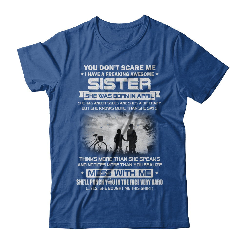 Freaking Awesome Sister She Was Born In April Brother T-Shirt & Hoodie | Teecentury.com