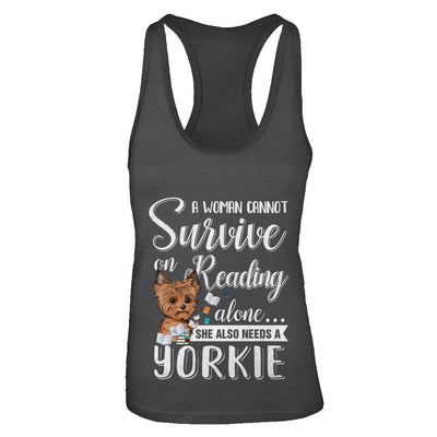 A Woman Cannot Survive On Reading Alone Yorkie T-Shirt & Tank Top | Teecentury.com
