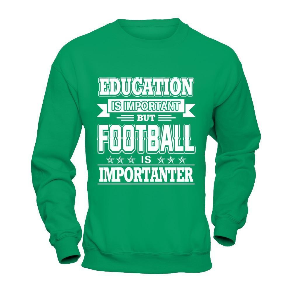 Education Is Important But Football Is Importanter T-Shirt & Hoodie | Teecentury.com