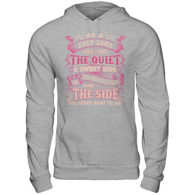 As A July Girl I Have 3 Sides Birthday Gift T-Shirt & Hoodie | Teecentury.com