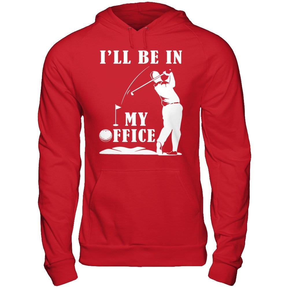 Golf I'll Be In My Office T-Shirt & Hoodie | Teecentury.com
