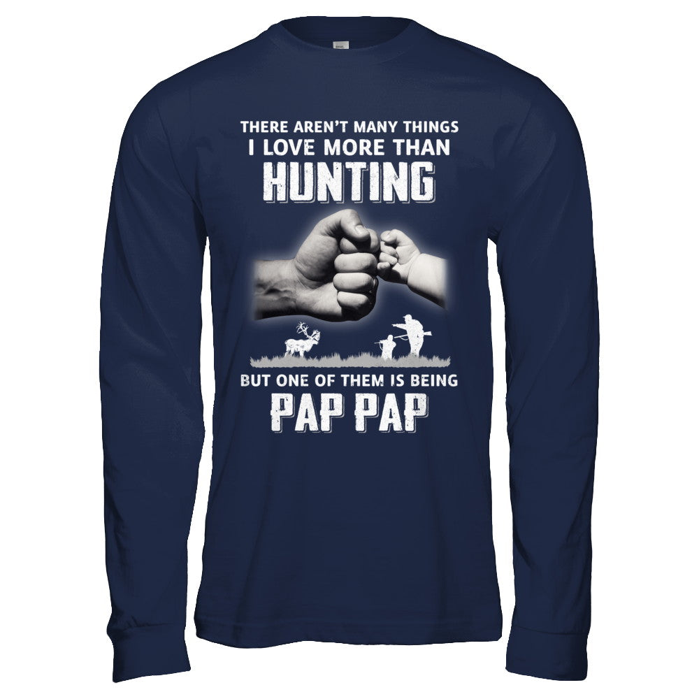 I Love More Than Hunting Being Pap Pap Funny Fathers Day T-Shirt & Hoodie | Teecentury.com