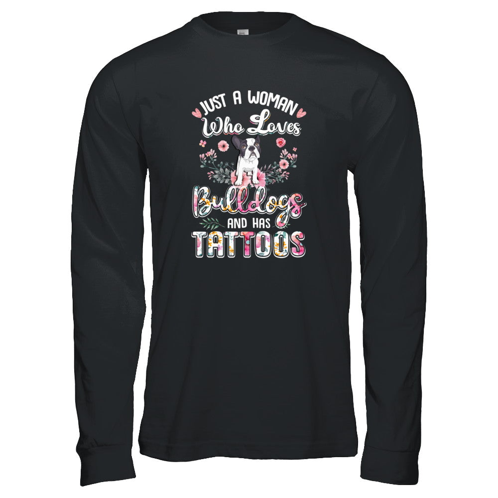 Just A Woman Who Loves Bulldogs And Has Tattoos T-Shirt & Tank Top | Teecentury.com