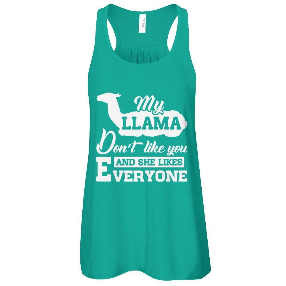 My Llama Don't Like You And She Likes Everyone T-Shirt & Tank Top | Teecentury.com