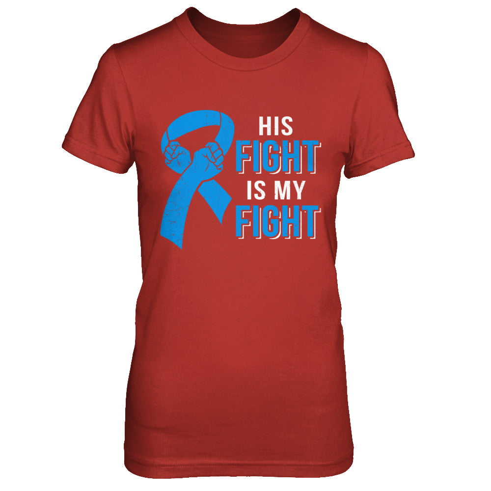 His Fight Is My Fight Colon Cancer Blue Ribbon Awareness T-Shirt & Hoodie | Teecentury.com