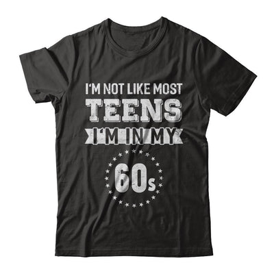 Vintage I'm Not Like Most Teens I'm In My 60s Birthday T-Shirt & Hoodie | Teecentury.com
