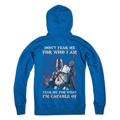 Knight Templar Don't Fear Me For Who I Am Fear Me For What I'm Capable Of T-Shirt & Hoodie | Teecentury.com