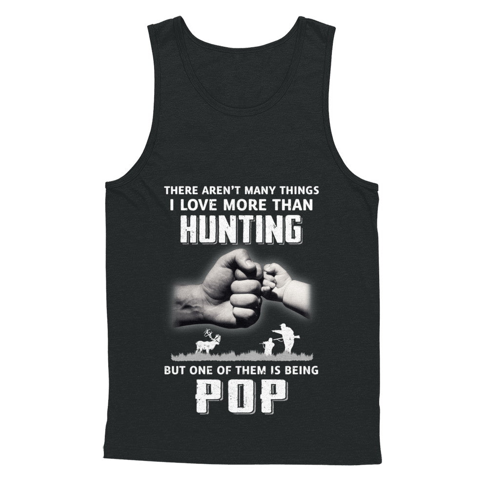 I Love More Than Hunting Being Pop Funny Fathers Day T-Shirt & Hoodie | Teecentury.com