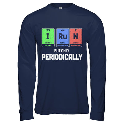 I Run But Only Periodically Periodic Table Chemistry Teacher T-Shirt & Hoodie | Teecentury.com