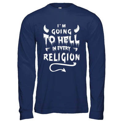 I'm Going To Hell In Every Religion T-Shirt & Hoodie | Teecentury.com