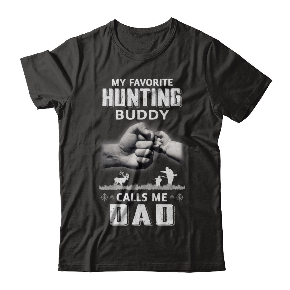 My Favorite Hunting Buddy Calls Me Dad Hunt Fathers Day T-Shirt & Hoodie | Teecentury.com