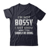 I'm Not Bossy I Just Know What You Should Be Doing T-Shirt & Hoodie | Teecentury.com