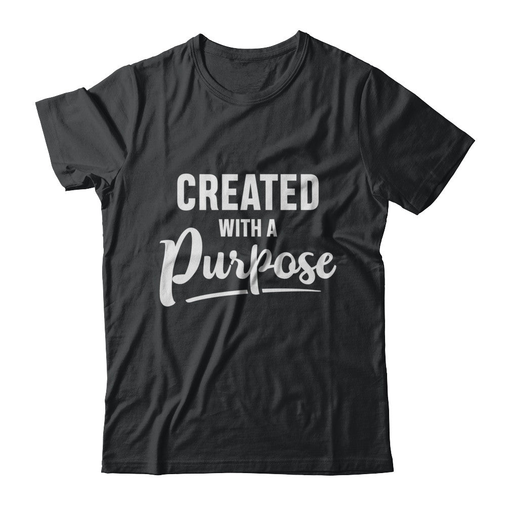 Created With A Purpose T-Shirt & Hoodie | Teecentury.com