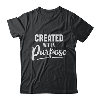 Created With A Purpose T-Shirt & Hoodie | Teecentury.com