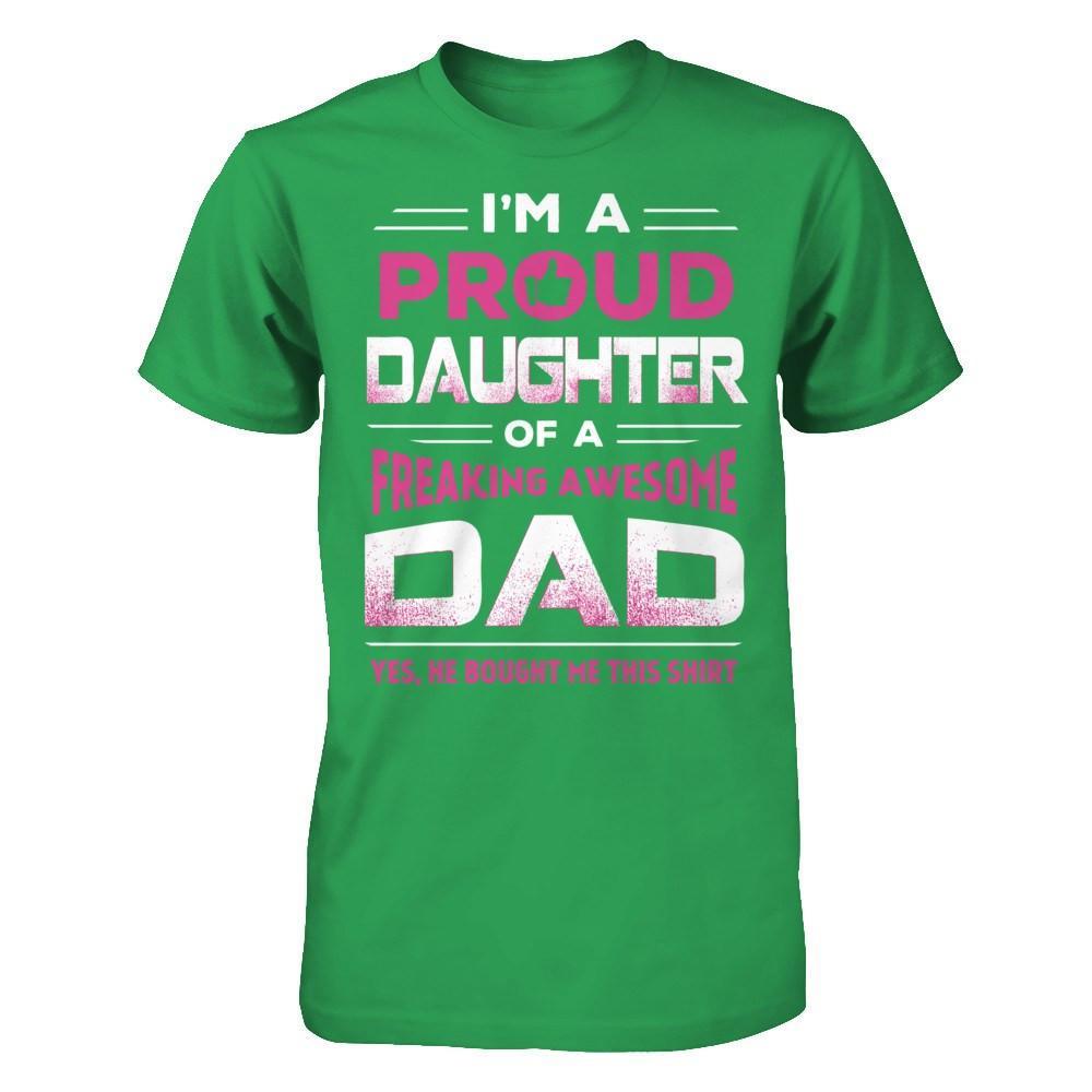 I'm A Proud Daughter Of A Freaking Awesome Dad T-Shirt & Hoodie | Teecentury.com