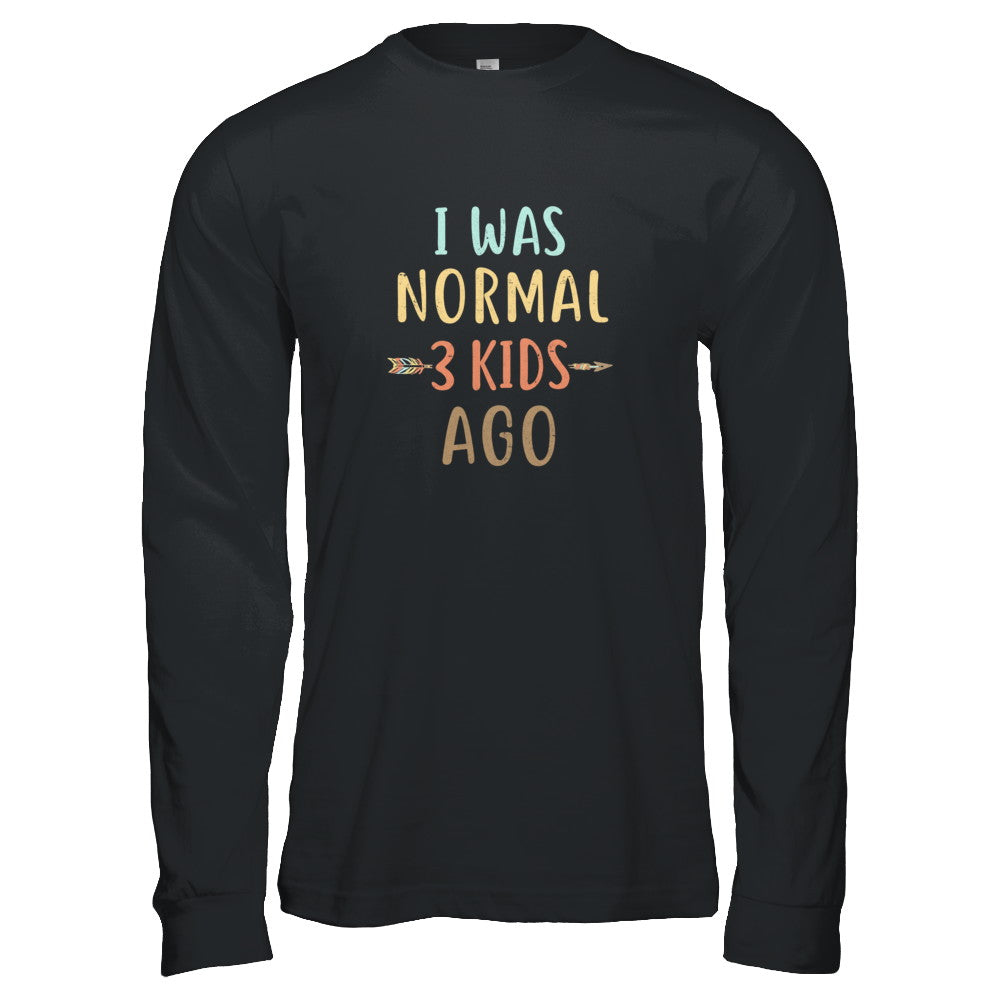 I Was Normal 3 Kids Ago Funny Mommy Mom Mothers Day T-Shirt & Tank Top | Teecentury.com