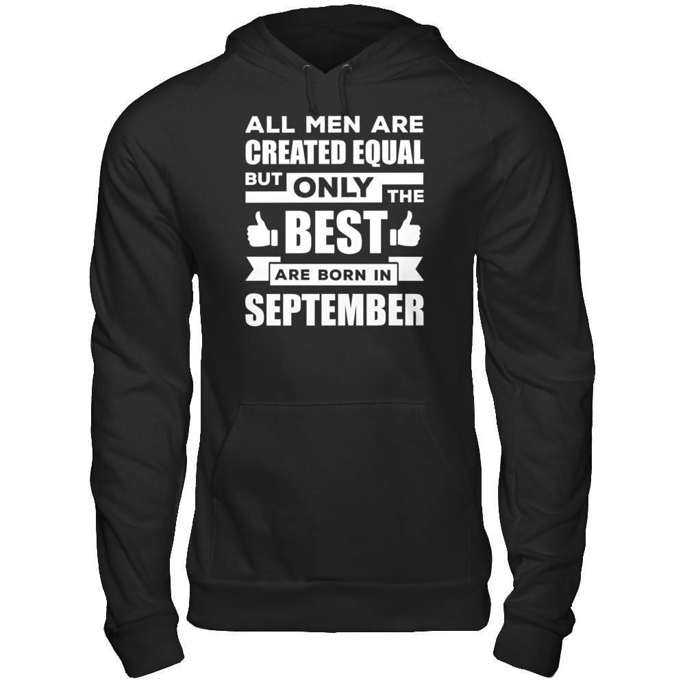 All Men Are Created Equal But Only The Best Are Born In September T-Shirt & Hoodie | Teecentury.com