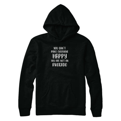 You Can't Make Everyone Happy You Are Not An Avocado T-Shirt & Tank Top | Teecentury.com