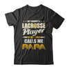 My Favorite Lacrosse Player Calls Me Papa Lacrosse T-Shirt & Hoodie | Teecentury.com