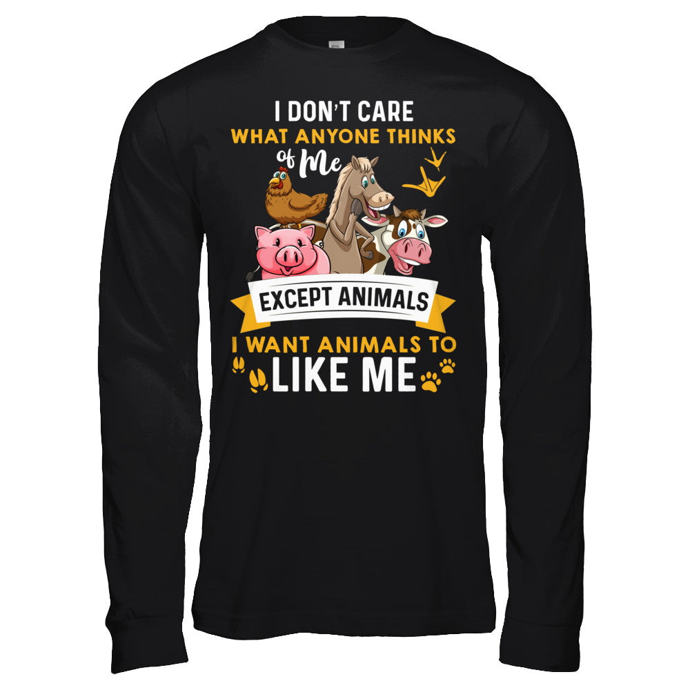 I Don't Care What Anyone Thinks Of Me Except Animals T-Shirt & Hoodie | Teecentury.com