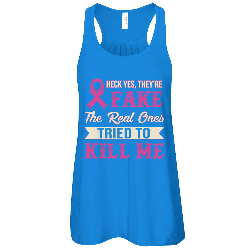Breast Cancer They're Fake The Real Ones Tried To Kill Me T-Shirt & Tank Top | Teecentury.com