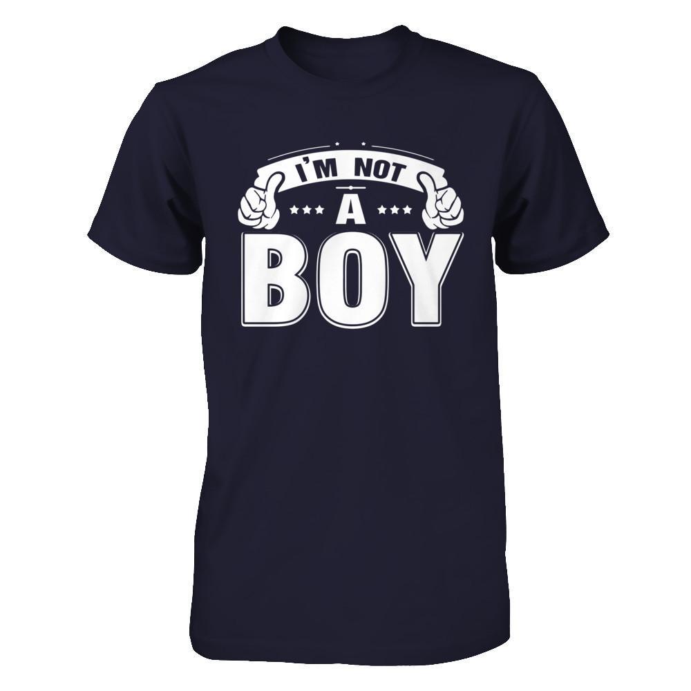 I'm Not A Boy T-Shirt & Hoodie | Teecentury.com
