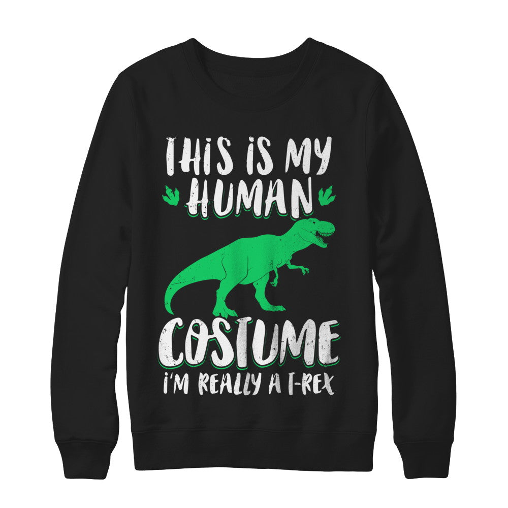 Funny I'm Really A T Rex Dinosaur Halloween Costume T-Shirt & Sweatshirt | Teecentury.com