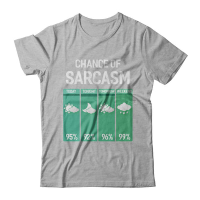 Chance Of Sarcasm Funny Rain Weather T-Shirt & Hoodie | Teecentury.com